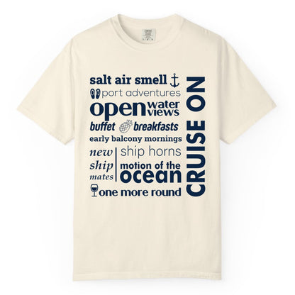 Cruise On Shirt - Cruise Vacation Outfit Ship Life Ocean View Tee (Comfort Color) in Ivory - Cruise On Typography Collage Bold Nautical Ship Life Shirt
