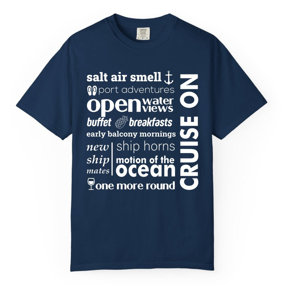 Cruise On Shirt - Cruise Vacation Outfit Ship Life Ocean View Tee (Comfort Color) in Navy - Cruise On Typography Collage Bold Nautical Ship Life Shirt