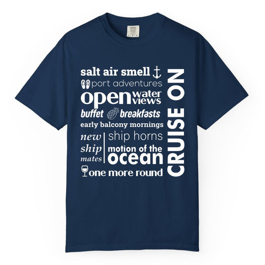 Cruise On Shirt - Cruise Vacation Outfit Ship Life Ocean View Tee (Comfort Color) in Navy - Cruise On Typography Collage Bold Nautical Ship Life Shirt