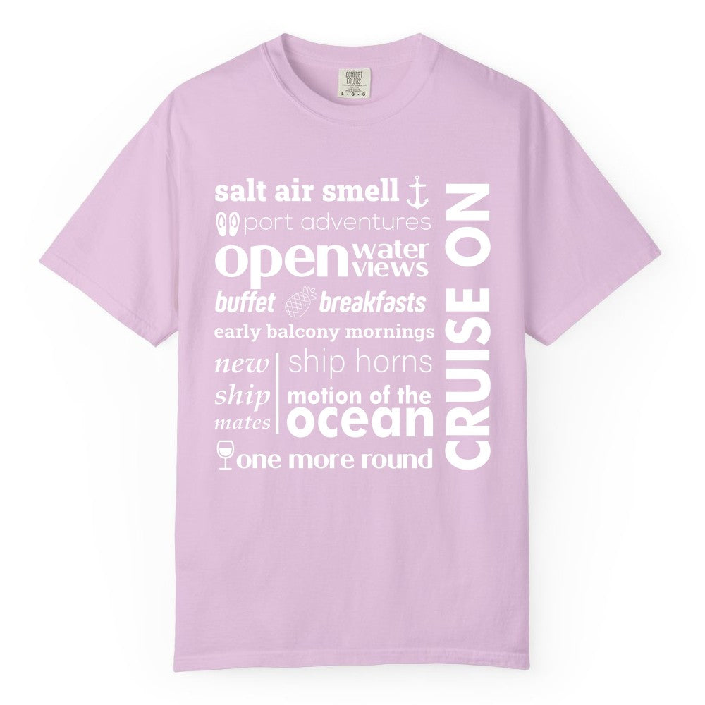Cruise On Shirt - Cruise Vacation Outfit Ship Life Ocean View Tee (Comfort Color) in Orchid - Cruise On Typography Collage Bold Nautical Ship Life Shirt
