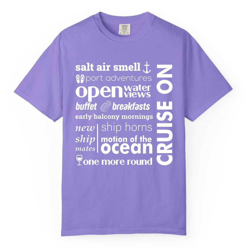Cruise On Shirt - Cruise Vacation Outfit Ship Life Ocean View Tee (Comfort Color) in Violet - Cruise On Typography Collage Bold Nautical Ship Life Shirt