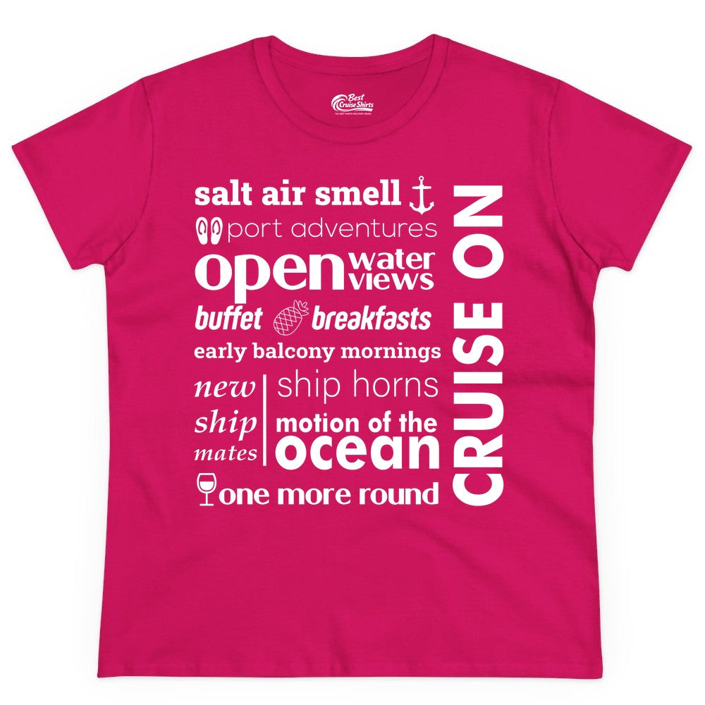 Cruise On Shirt - Cruise Vacation Outfit Ship Life Ocean View Tee (Ladies Tee) in Heliconia - Cruise On Typography Collage Bold Nautical Ship Life Shirt