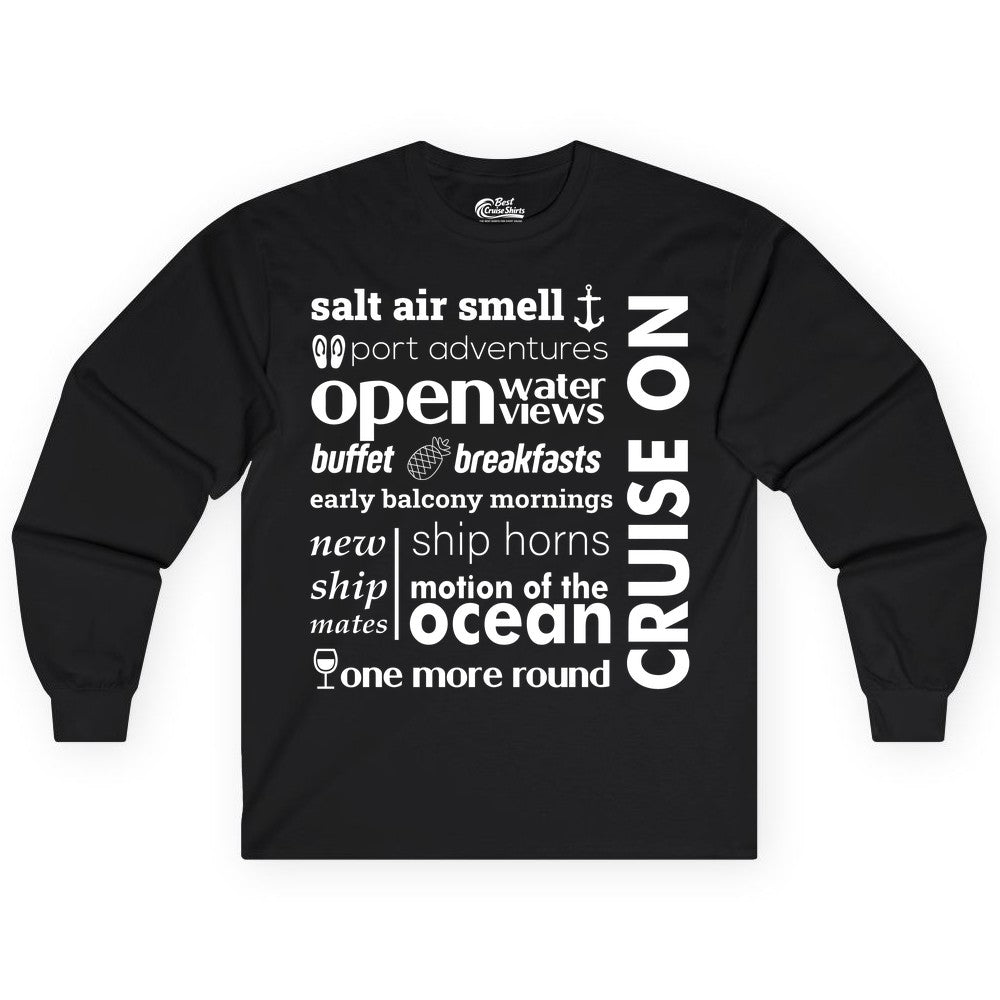 Cruise On Shirt - Cruise Vacation Outfit Ship Life Ocean View Tee (Long Sleeve) in Black - Cruise On Typography Collage Bold Nautical Ship Life Shirt