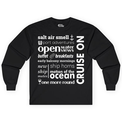 Cruise On Shirt - Cruise Vacation Outfit Ship Life Ocean View Tee (Long Sleeve) in Black - Cruise On Typography Collage Bold Nautical Ship Life Shirt