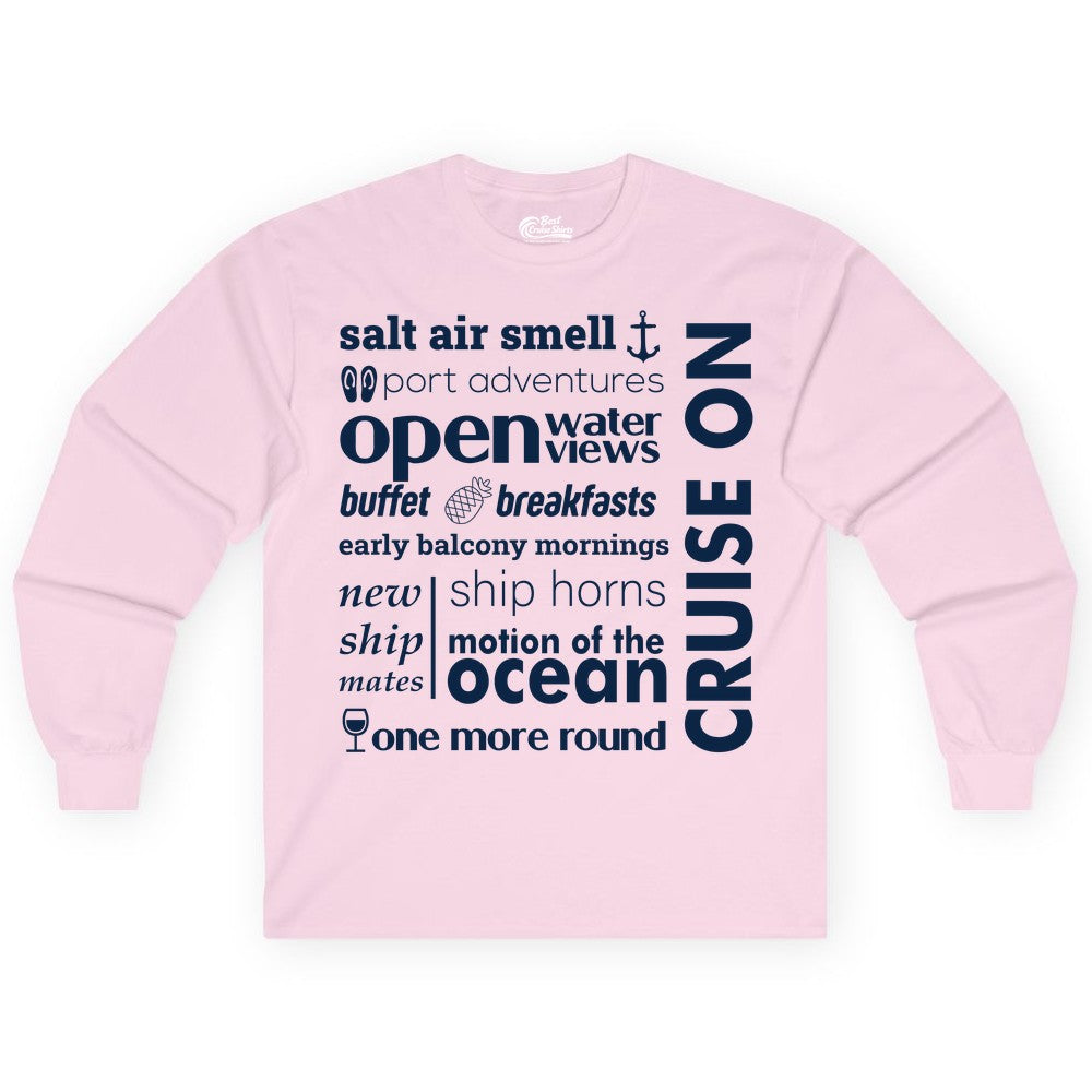 Cruise On Shirt - Cruise Vacation Outfit Ship Life Ocean View Tee (Long Sleeve) in Light Pink - Cruise On Typography Collage Bold Nautical Ship Life Shirt