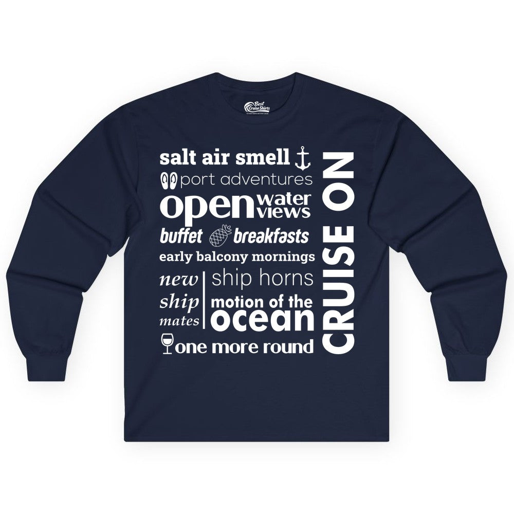 Cruise On Shirt - Cruise Vacation Outfit Ship Life Ocean View Tee (Long Sleeve) in Navy - Cruise On Typography Collage Bold Nautical Ship Life Shirt