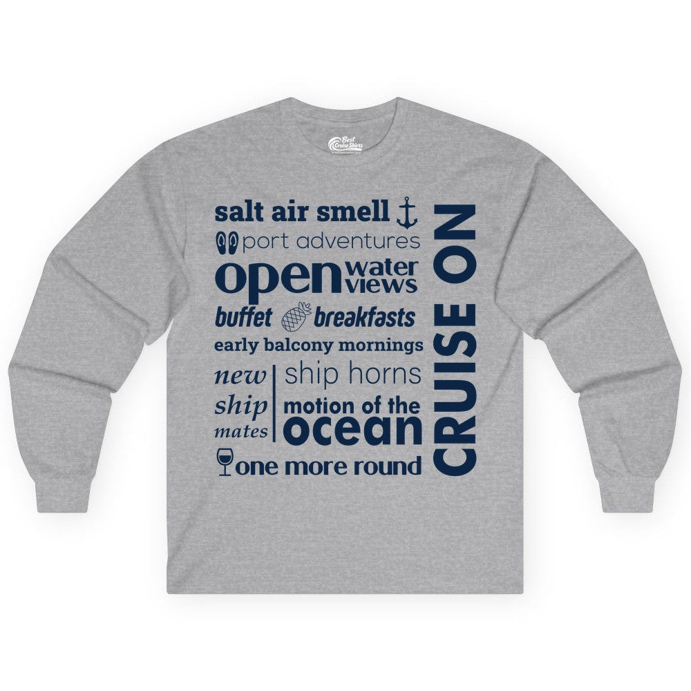 Cruise On Shirt - Cruise Vacation Outfit Ship Life Ocean View Tee (Long Sleeve) in Sport Grey - Cruise On Typography Collage Bold Nautical Ship Life Shirt
