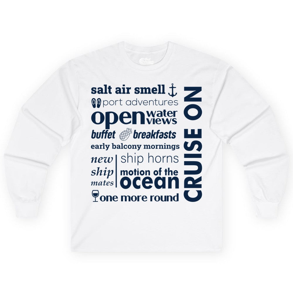 Cruise On Shirt - Cruise Vacation Outfit Ship Life Ocean View Tee (Long Sleeve) in White - Cruise On Typography Collage Bold Nautical Ship Life Shirt
