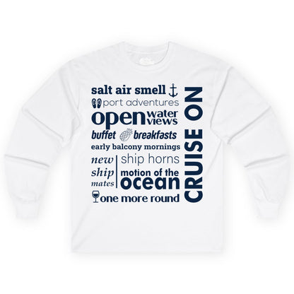 Cruise On Shirt - Cruise Vacation Outfit Ship Life Ocean View Tee (Long Sleeve) in White - Cruise On Typography Collage Bold Nautical Ship Life Shirt