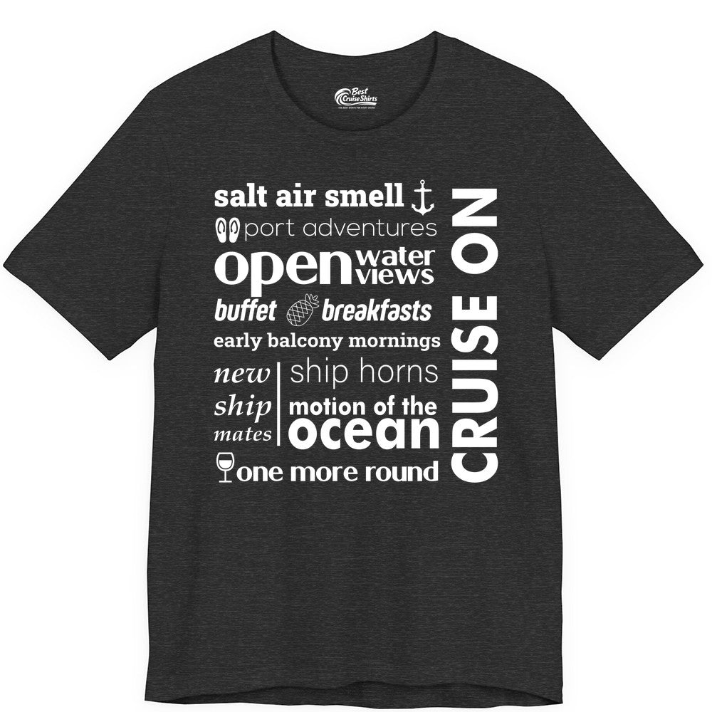 Cruise On Shirt - Cruise Vacation Outfit Ship Life Ocean View Tee (Premium Tee) in Dark Grey Heather - Cruise On Typography Collage Bold Nautical Ship Life Shirt