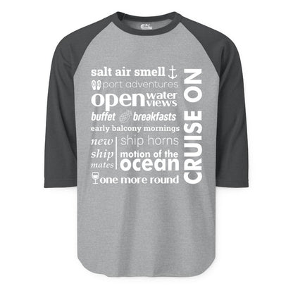 Cruise On Shirt - Cruise Vacation Outfit Ship Life Ocean View Tee (Raglan) in Heather GreyHeather Charcoal - Cruise On Typography Collage Bold Nautical Ship Life Shirt