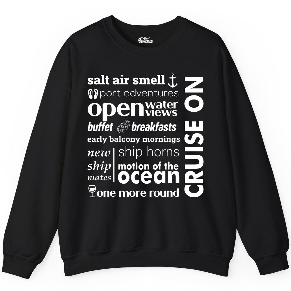 Cruise On Shirt - Cruise Vacation Outfit Ship Life Ocean View Tee (Sweatshirt) in Black - Cruise On Typography Collage Bold Nautical Ship Life Shirt