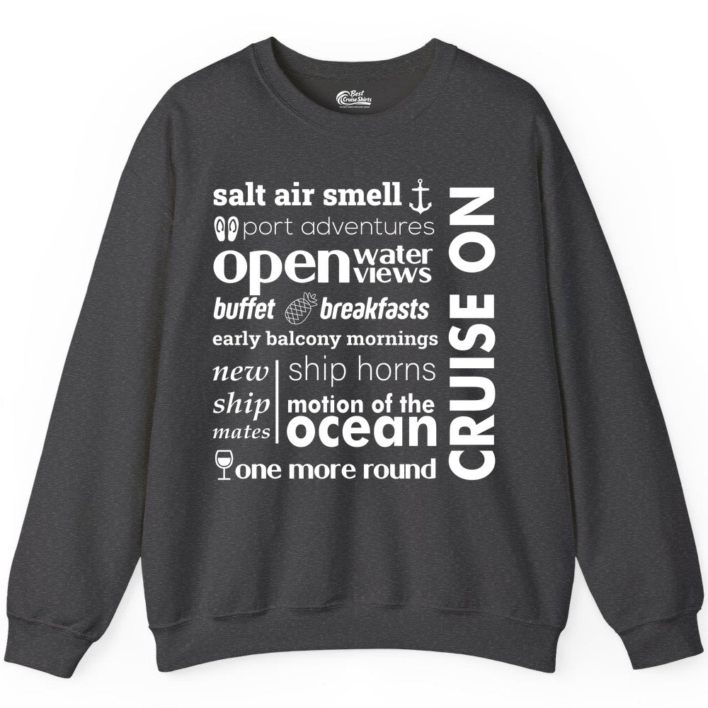 Cruise On Shirt - Cruise Vacation Outfit Ship Life Ocean View Tee (Sweatshirt) in Dark Heather - Cruise On Typography Collage Bold Nautical Ship Life Shirt