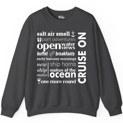 Cruise On Shirt - Cruise Vacation Outfit Ship Life Ocean View Tee (Sweatshirt) in Dark Heather - Cruise On Typography Collage Bold Nautical Ship Life Shirt