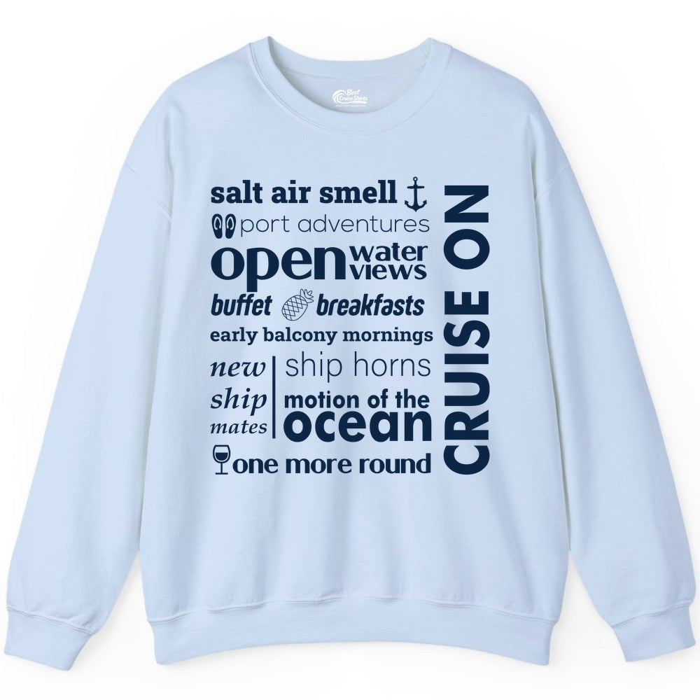 Cruise On Shirt - Cruise Vacation Outfit Ship Life Ocean View Tee (Sweatshirt) in Light Blue - Cruise On Typography Collage Bold Nautical Ship Life Shirt