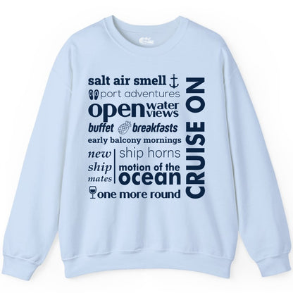 Cruise On Shirt - Cruise Vacation Outfit Ship Life Ocean View Tee (Sweatshirt) in Light Blue - Cruise On Typography Collage Bold Nautical Ship Life Shirt