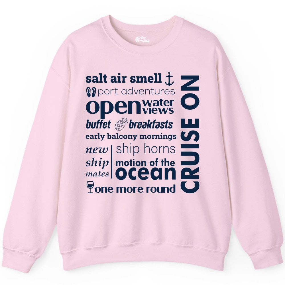 Cruise On Shirt - Cruise Vacation Outfit Ship Life Ocean View Tee (Sweatshirt) in Light Pink - Cruise On Typography Collage Bold Nautical Ship Life Shirt