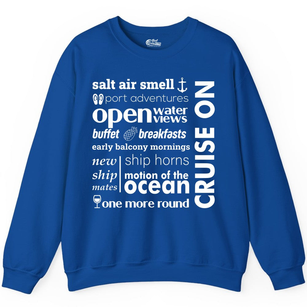 Cruise On Shirt - Cruise Vacation Outfit Ship Life Ocean View Tee (Sweatshirt) in Royal - Cruise On Typography Collage Bold Nautical Ship Life Shirt