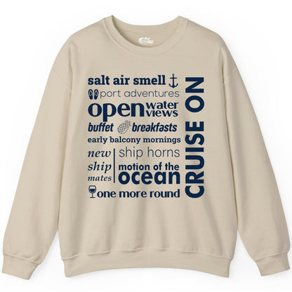 Cruise On Shirt - Cruise Vacation Outfit Ship Life Ocean View Tee (Sweatshirt) in Sand - Cruise On Typography Collage Bold Nautical Ship Life Shirt