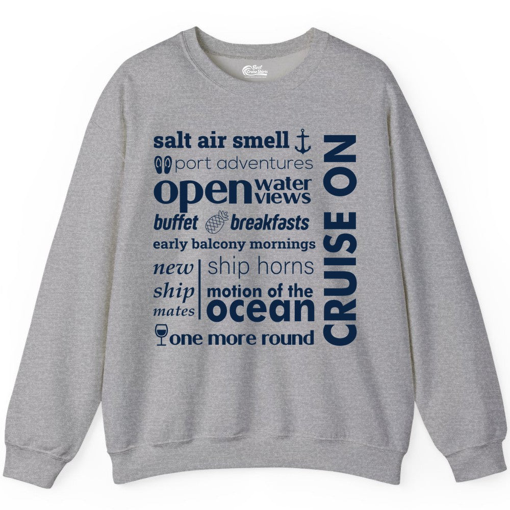 Cruise On Shirt - Cruise Vacation Outfit Ship Life Ocean View Tee (Sweatshirt) in Sport Grey - Cruise On Typography Collage Bold Nautical Ship Life Shirt