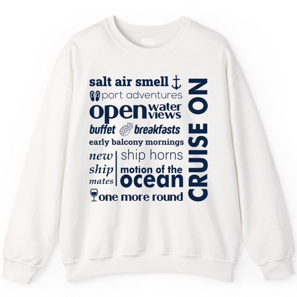 Cruise On Shirt - Cruise Vacation Outfit Ship Life Ocean View Tee (Sweatshirt) in White - Cruise On Typography Collage Bold Nautical Ship Life Shirt