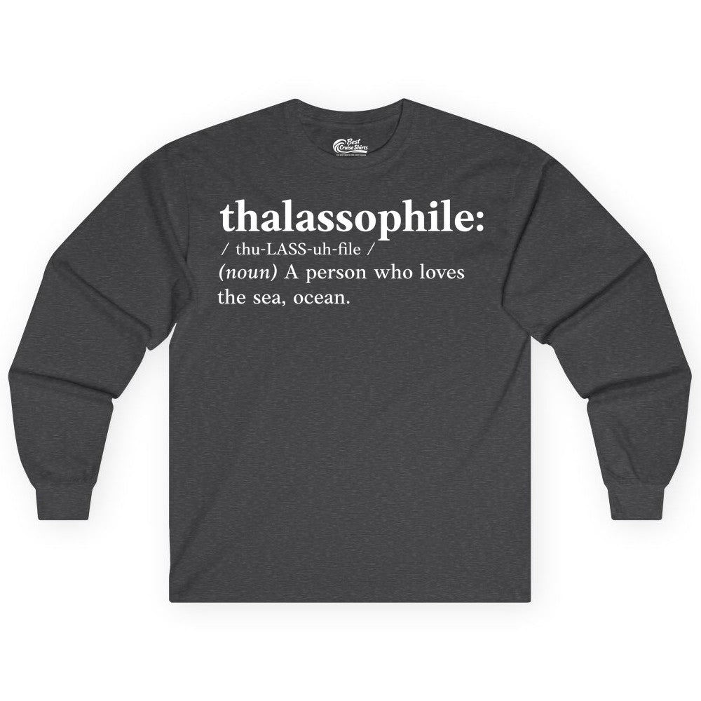 Thalassophile Shirt - Funny Sea Lover Definition Ocean Lover Gift (Long Sleeve) in Dark Heather - Thalassophile Definition Shirt - Clean Ocean Lover Dictionary Tee Design
