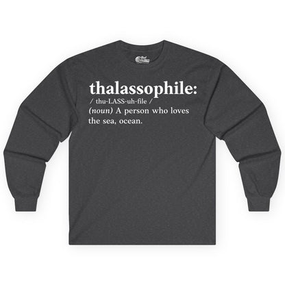 Thalassophile Shirt - Funny Sea Lover Definition Ocean Lover Gift (Long Sleeve) in Dark Heather - Thalassophile Definition Shirt - Clean Ocean Lover Dictionary Tee Design