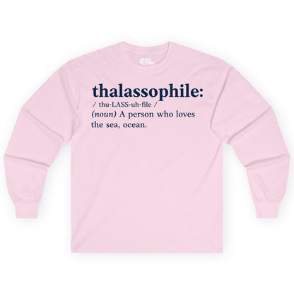 Thalassophile Shirt - Funny Sea Lover Definition Ocean Lover Gift (Long Sleeve) in Light Pink - Thalassophile Definition Shirt - Clean Ocean Lover Dictionary Tee Design