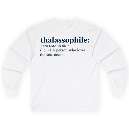 Thalassophile Shirt - Funny Sea Lover Definition Ocean Lover Gift (Long Sleeve) in White - Thalassophile Definition Shirt - Clean Ocean Lover Dictionary Tee Design