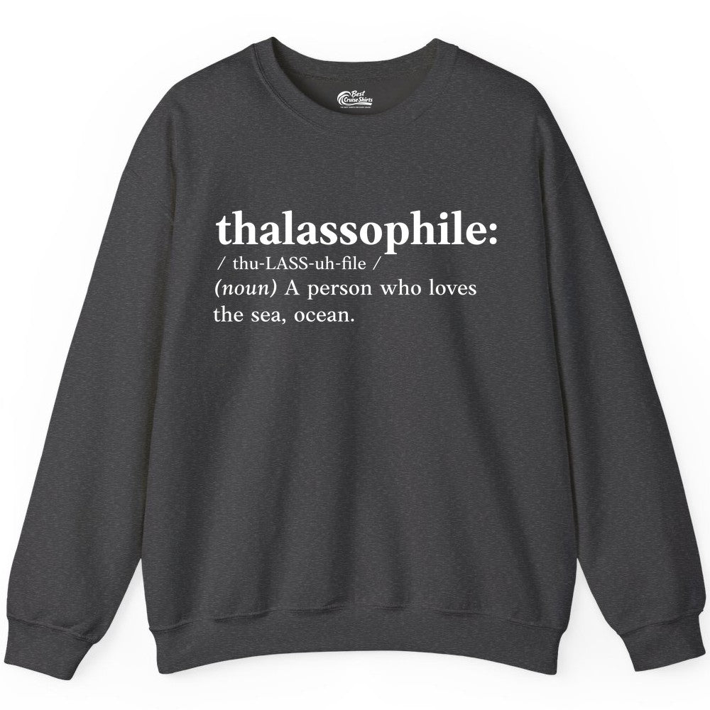 Thalassophile Shirt - Funny Sea Lover Definition Ocean Lover Gift (Sweatshirt) in Dark Heather - Thalassophile Definition Shirt - Clean Ocean Lover Dictionary Tee Design