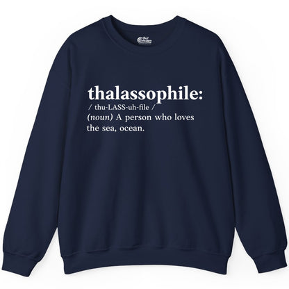 Thalassophile Shirt - Funny Sea Lover Definition Ocean Lover Gift (Sweatshirt) in Navy - Thalassophile Definition Shirt - Clean Ocean Lover Dictionary Tee Design