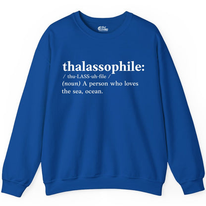 Thalassophile Shirt - Funny Sea Lover Definition Ocean Lover Gift (Sweatshirt) in Royal - Thalassophile Definition Shirt - Clean Ocean Lover Dictionary Tee Design
