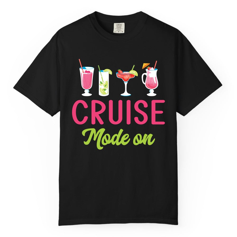 Cruise Mode On Shirt - Fun Cocktail Cruise Shirt for Vacations (Comfort Color) in Black - Cruise Mode On Shirt - Colorful Tropical Cocktails Vacation Vibes