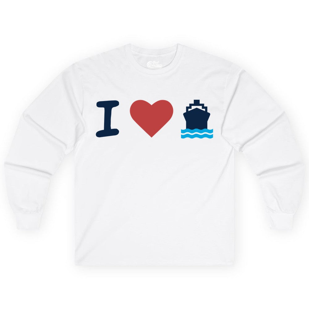 I Love Cruises Shirt - Funny Cruise Ship Shirt Gift for Cruise Lovers (Long Sleeve) in White - I Love Cruises Bold Cruise Ship Graphic Shirt for Cruise Enthusiasts