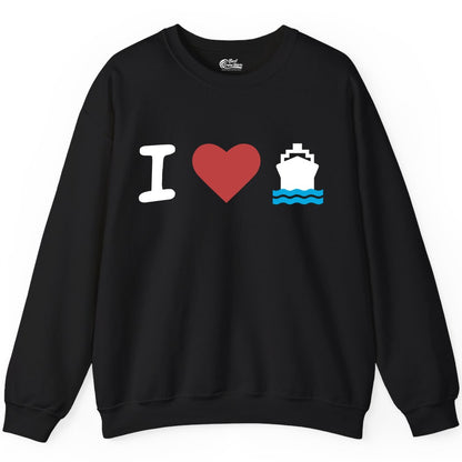 I Love Cruises Shirt - Funny Cruise Ship Shirt Gift for Cruise Lovers (Sweatshirt) in Black - I Love Cruises Bold Cruise Ship Graphic Shirt for Cruise Enthusiasts
