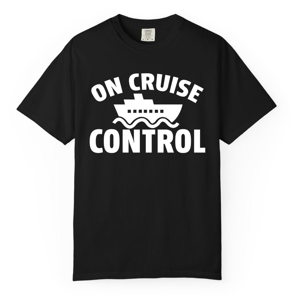 On Cruise Control Shirt - Funny Cruise Shirt for Vacation Travelers (Comfort Color) in Black - On Cruise Control Shirt - Playful Cruise Ship Bold Typography Design