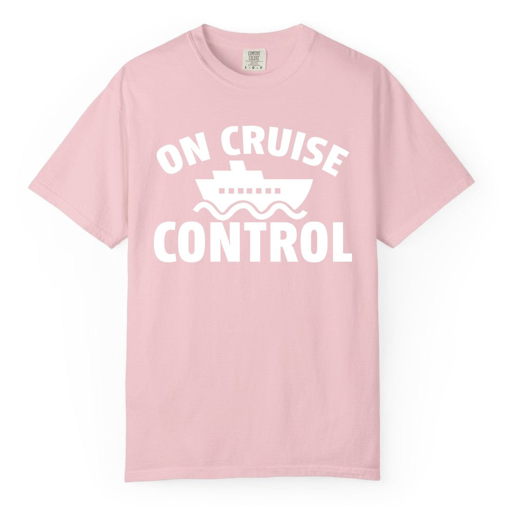 On Cruise Control Shirt - Funny Cruise Shirt for Vacation Travelers (Comfort Color) in Blossom - On Cruise Control Shirt - Playful Cruise Ship Bold Typography Design