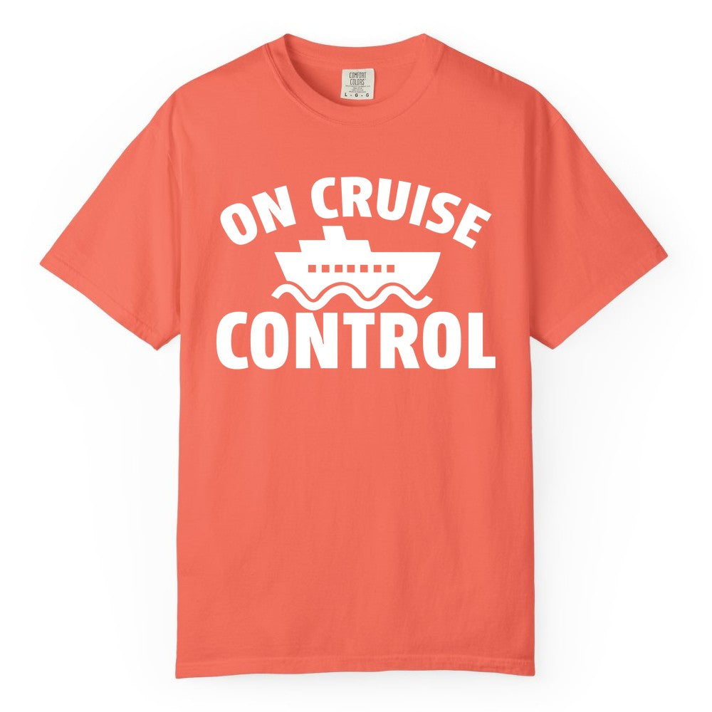 On Cruise Control Shirt - Funny Cruise Shirt for Vacation Travelers (Comfort Color) in Bright Salmon - On Cruise Control Shirt - Playful Cruise Ship Bold Typography Design