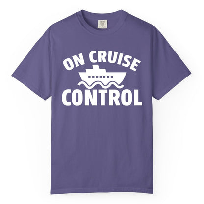 On Cruise Control Shirt - Funny Cruise Shirt for Vacation Travelers (Comfort Color) in Grape - On Cruise Control Shirt - Playful Cruise Ship Bold Typography Design