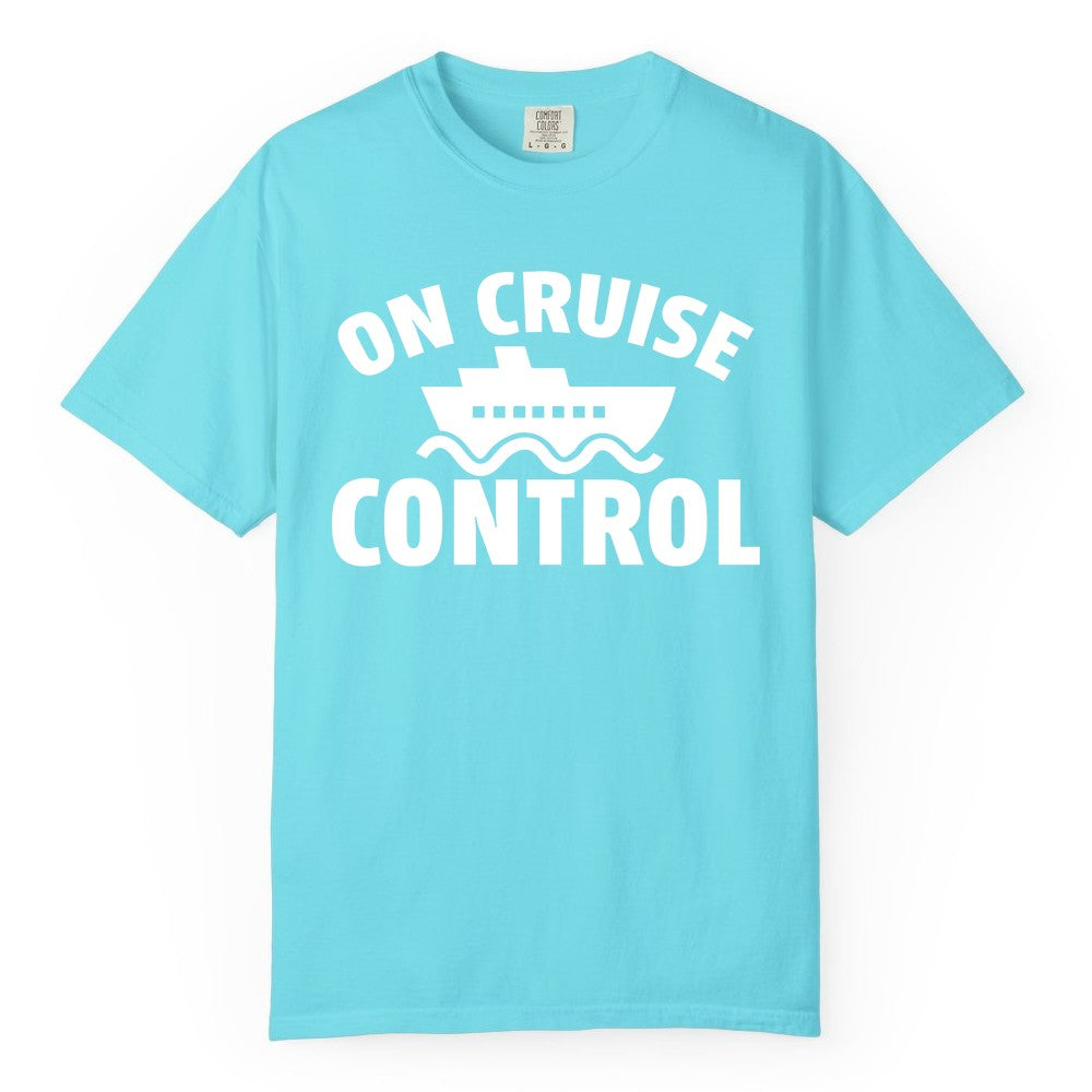 On Cruise Control Shirt - Funny Cruise Shirt for Vacation Travelers (Comfort Color) in Lagoon Blue - On Cruise Control Shirt - Playful Cruise Ship Bold Typography Design