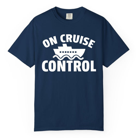 On Cruise Control Shirt - Funny Cruise Shirt for Vacation Travelers (Comfort Color) in Navy - On Cruise Control Shirt - Playful Cruise Ship Bold Typography Design