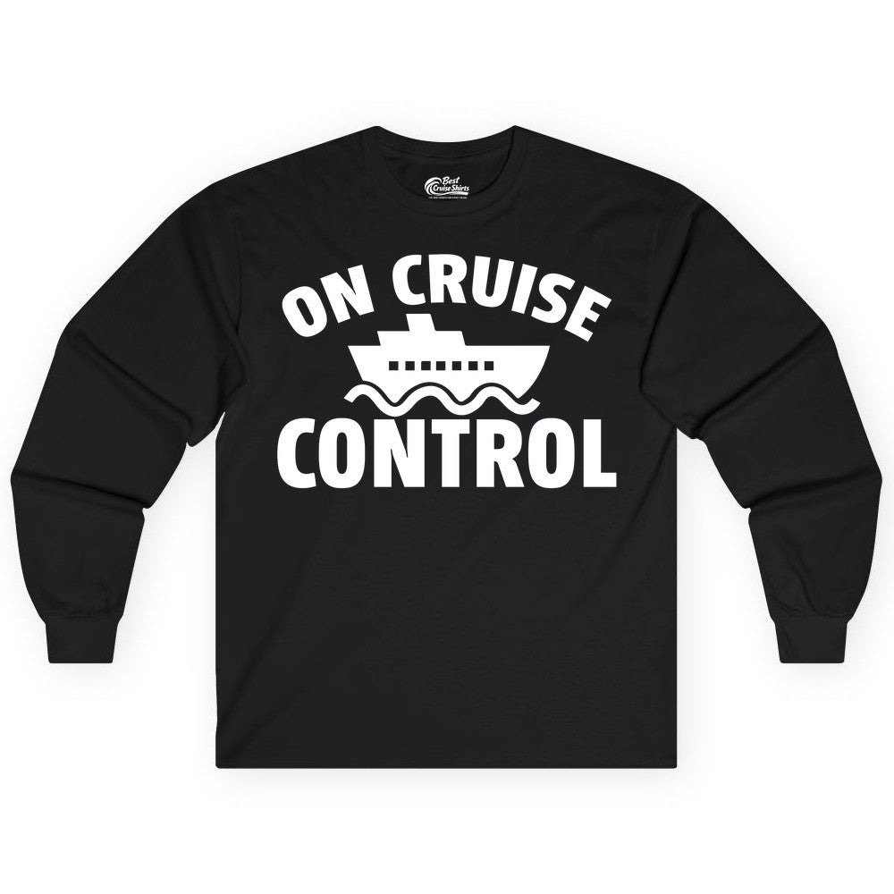 On Cruise Control Shirt - Funny Cruise Shirt for Vacation Travelers (Long Sleeve) in Black - On Cruise Control Shirt - Playful Cruise Ship Bold Typography Design