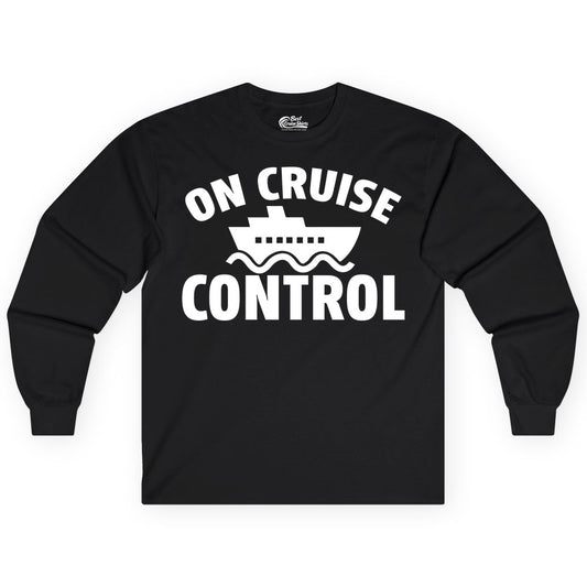 On Cruise Control Shirt - Funny Cruise Shirt for Vacation Travelers (Long Sleeve) in Black - On Cruise Control Shirt - Playful Cruise Ship Bold Typography Design