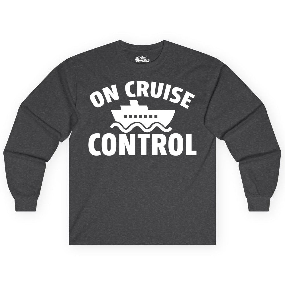 On Cruise Control Shirt - Funny Cruise Shirt for Vacation Travelers (Long Sleeve) in Dark Heather - On Cruise Control Shirt - Playful Cruise Ship Bold Typography Design