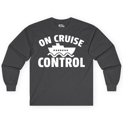On Cruise Control Shirt - Funny Cruise Shirt for Vacation Travelers (Long Sleeve) in Dark Heather - On Cruise Control Shirt - Playful Cruise Ship Bold Typography Design