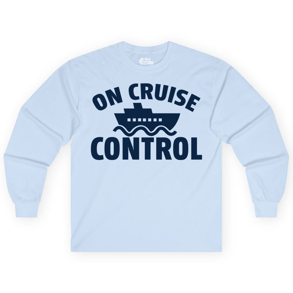 On Cruise Control Shirt - Funny Cruise Shirt for Vacation Travelers (Long Sleeve) in Light Blue - On Cruise Control Shirt - Playful Cruise Ship Bold Typography Design