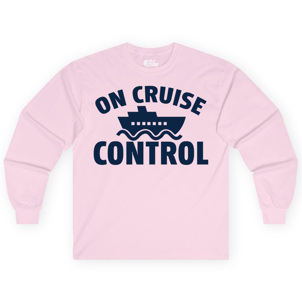 On Cruise Control Shirt - Funny Cruise Shirt for Vacation Travelers (Long Sleeve) in Light Pink - On Cruise Control Shirt - Playful Cruise Ship Bold Typography Design