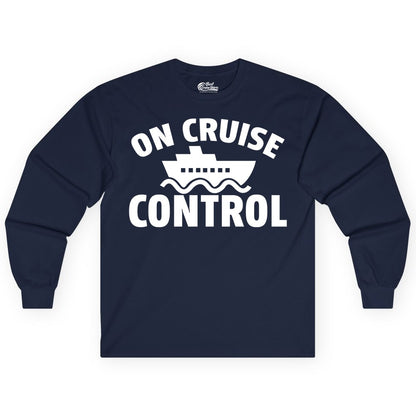 On Cruise Control Shirt - Funny Cruise Shirt for Vacation Travelers (Long Sleeve) in Navy - On Cruise Control Shirt - Playful Cruise Ship Bold Typography Design