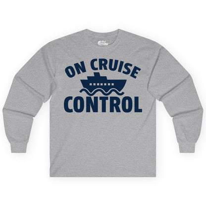 On Cruise Control Shirt - Funny Cruise Shirt for Vacation Travelers (Long Sleeve) in Sport Grey - On Cruise Control Shirt - Playful Cruise Ship Bold Typography Design