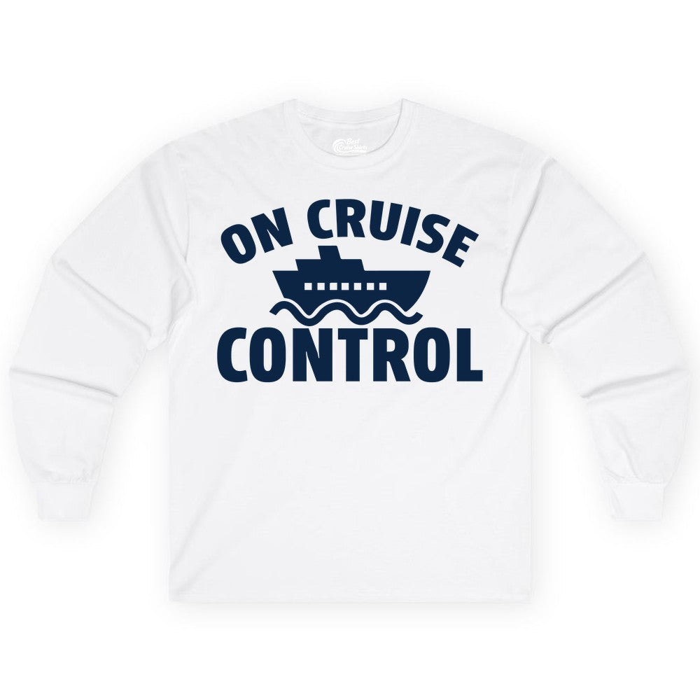 On Cruise Control Shirt - Funny Cruise Shirt for Vacation Travelers (Long Sleeve) in White - On Cruise Control Shirt - Playful Cruise Ship Bold Typography Design